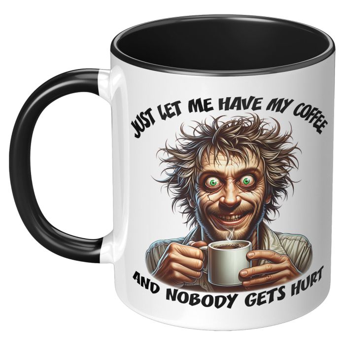 Let Me Have My Coffee 11oz Black Accent Coffee Mug